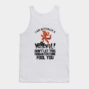 Werewolf - I'm actually a werewolf don't let this human custom fool you Tank Top